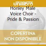 Honley Male Voice Choir - Pride & Passion cd