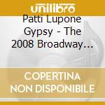 Patti Lupone Gypsy - The 2008 Broadway Cast Recording cd musicale di Patti Lupone Gypsy