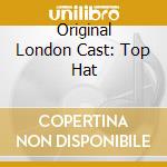 Original London Cast: Top Hat cd