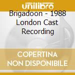 Brigadoon - 1988 London Cast Recording cd