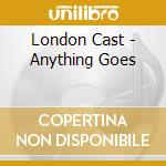 London Cast - Anything Goes cd musicale di London Cast