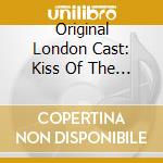 Original London Cast: Kiss Of The Spider Woman (Original London Cast) cd