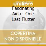 Fascinating Aida - One Last Flutter cd