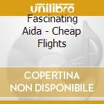 Fascinating Aida - Cheap Flights cd musicale di Fascinating Aida
