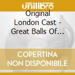 Original London Cast - Great Balls Of Fire cd
