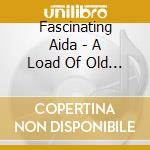 Fascinating Aida - A Load Of Old Sequins cd
