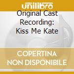 Original Cast Recording: Kiss Me Kate cd