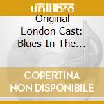 Original London Cast: Blues In The Night cd