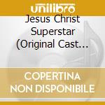 Jesus Christ Superstar (Original Cast Recording) cd