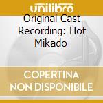 Original Cast Recording: Hot Mikado cd