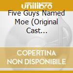Five Guys Named Moe (Original Cast Recording) cd