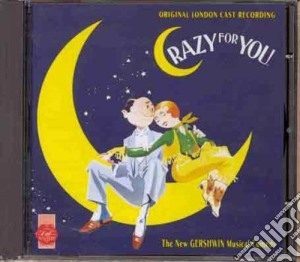 Crazy For You - Original Cast Recording cd musicale di Crazy For You