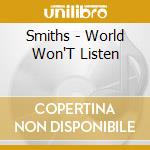 Smiths - World Won'T Listen cd musicale di SMITHS