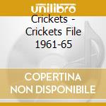 Crickets - Crickets File 1961-65 cd musicale di CRICKETS