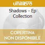 Shadows - Ep Collection cd
