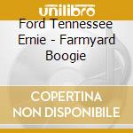 Ford Tennessee Ernie - Farmyard Boogie cd