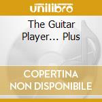 The Guitar Player... Plus cd