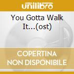 You Gotta Walk It...(ost) cd musicale di BECKER WALTER