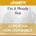 I'm A Moody Guy cd