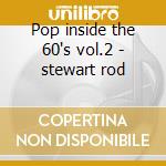Pop inside the 60's vol.2 - stewart rod cd