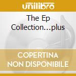 The Ep Collection...plus cd