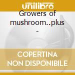 Growers of mushroom..plus - cd musicale di Hound Leaf