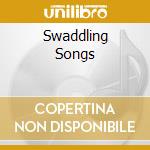 Swaddling Songs cd musicale di MELLOW CANDLE