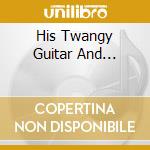 His Twangy Guitar And... cd musicale di DUANE EDDY