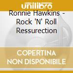 Ronnie Hawkins - Rock 'N' Roll Ressurection cd