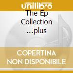The Ep Collection ...plus cd
