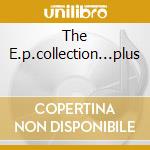 The E.p.collection...plus cd