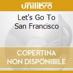 Let's Go To San Francisco cd musicale di FLOWERPOT MEN