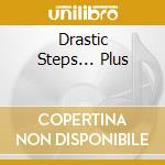 Drastic Steps... Plus cd