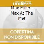 Max Miller - Max At The Met cd musicale di Max Miller