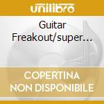 Guitar Freakout/super... cd