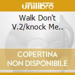 Walk Don't V.2/knock Me.. cd