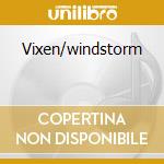 Vixen/windstorm cd musicale di JONES GLORIA