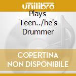 Plays Teen../he's Drummer cd