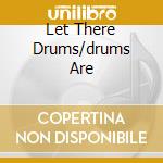 Let There Drums/drums Are cd