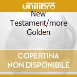New Testament/more Golden cd