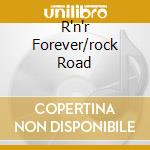 R'n'r Forever/rock Road cd