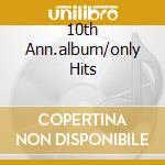10th Ann.album/only Hits cd musicale di THE VENTURES