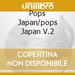 Pops Japan/pops Japan V.2 cd