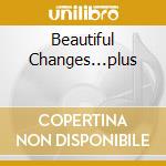 Beautiful Changes...plus cd musicale di JULIE COVINGTON