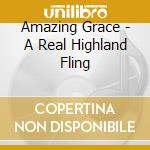 Amazing Grace - A Real Highland Fling cd