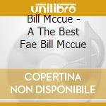Bill Mccue - A The Best Fae Bill Mccue cd