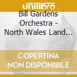 Bill Gardens Orchestra - North Wales Land Of Song