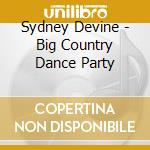 Sydney Devine - Big Country Dance Party cd