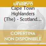 Cape Town Highlanders (The) - Scotland The Brave cd