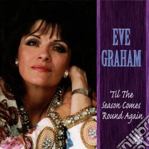 Eve Graham - Til The Season Comes Round cd musicale di Eve Graham